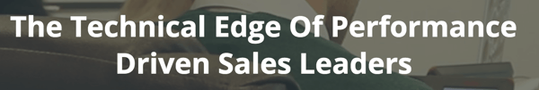 The technical edge of performance driven sales leaders.